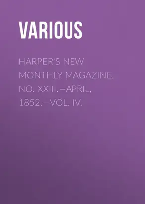 Harper's New Monthly Magazine, No. XXIII.—April, 1852.—Vol. IV.