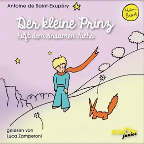 Der kleine Prinz hilft dem einsamen Fuchs - Der kleine Prinz, Band 10 (Ungekürzt)