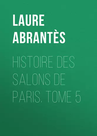 Histoire des salons de Paris. Tome 5