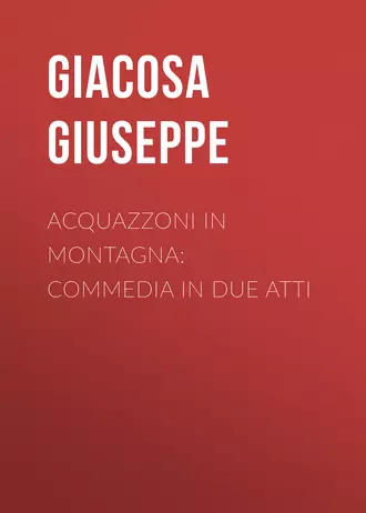 Acquazzoni in montagna: Commedia in due atti