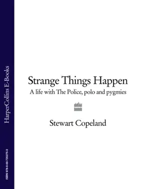 Strange Things Happen: A life with The Police, polo and pygmies