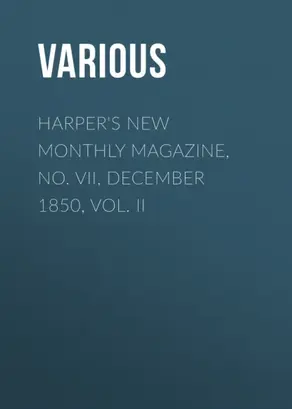 Harper's New Monthly Magazine, No. VII, December 1850, Vol. II