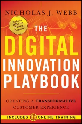 The Digital Innovation Playbook. Creating a Transformative Customer Experience