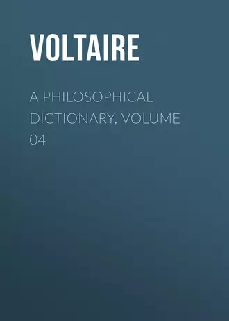 A Philosophical Dictionary, Volume 04