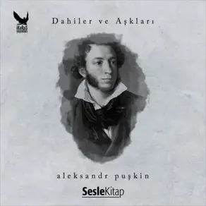 Dahiler ve Aşkları Aleksandr Sergeyeviç Puşkin