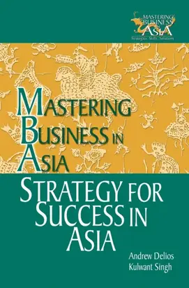 Strategy for Success in Asia. Mastering Business in Asia