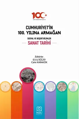 CUMHURİYETİN 100. YILINA ARMAĞAN SOSYAL VE BEŞERİ BİLİMLER: SANAT TARİHİ