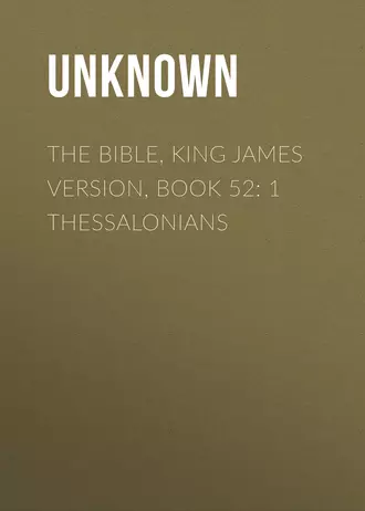 The Bible, King James version, Book 52: 1 Thessalonians