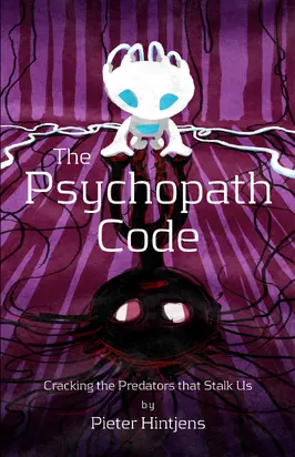 The Psychopath Code: Cracking the Predators That Stalk Us