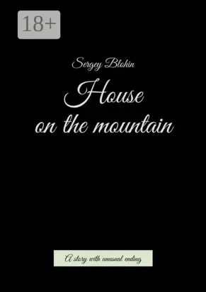 House on the mountain. A story with unusual ending