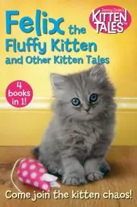 Felix Тhe Fluffy Kitten Аnd Other Kitten Tales