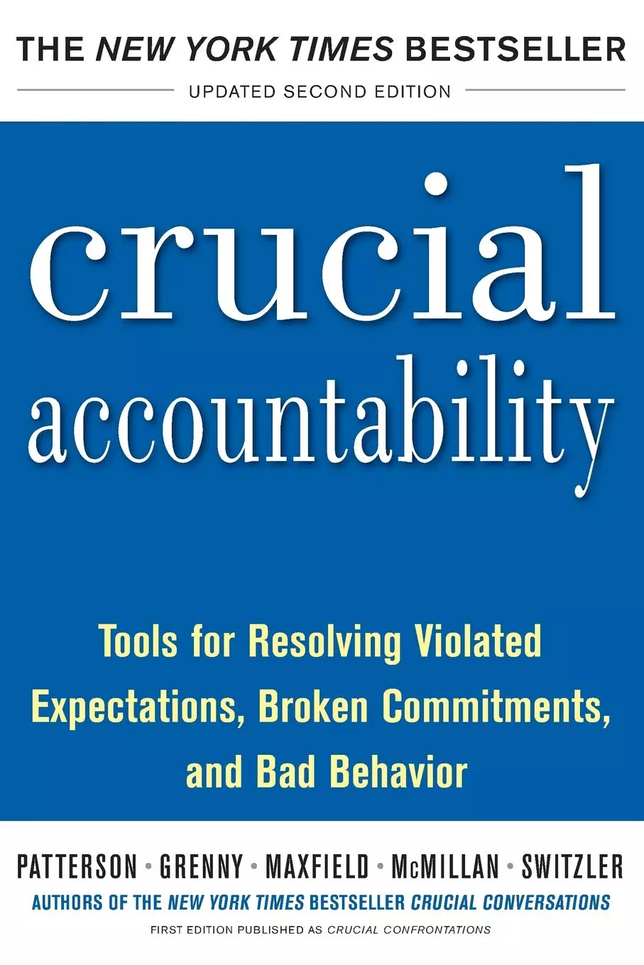 Crucial Accountability: Tools for Resolving Violated Expectations, Broken Commitments, and Bad Behavior, Second Edition