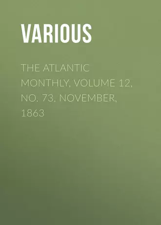 The Atlantic Monthly, Volume 12, No. 73, November, 1863