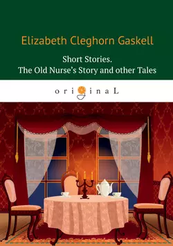 Short Stories. The Old Nurse’s Story and other Tales