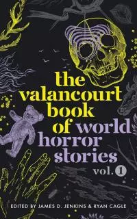 The Valancourt Book of World Horror Stories. Volume 1