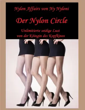 Der Nylon Circle - Unlimitierte seidige Lust