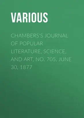 Chambers's Journal of Popular Literature, Science, and Art, No. 705, June 30, 1877