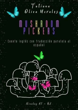 Mushroom pickers. Cuento inglés con traducción paralela al español. Niveles A1 – B2