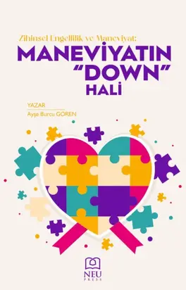 ZİHİNSEL ENGELLİLİK VE MANEVİYAT: MANEVİYATIN «DOWN» HALİ