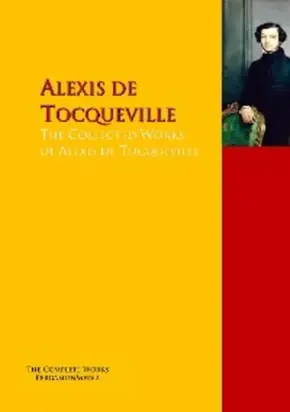 The Collected Works of Alexis de Tocqueville