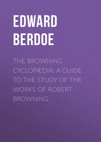 The Browning Cyclopædia: A Guide to the Study of the Works of Robert Browning