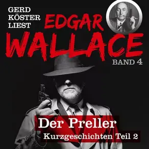 Der fingierte Bankraub - Gerd Köster liest Edgar Wallace, Band 4 (Ungekürzt)