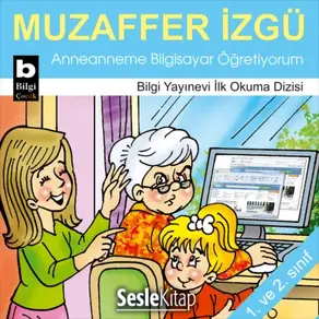 Anneannemin Akılalmaz Maceraları – Anneanneme Bilgisayar Öğretiyorum