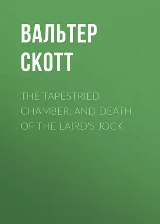 The Tapestried Chamber, and Death of the Laird's Jock