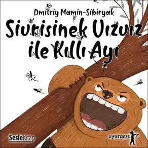 İyi Uykular 3 - Uzun Burunlu Sivrisinek Vızvız ile Kısa Kuyruklu Kıllı Ayı