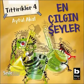 Tittirikler 4 En Çılgın Şeyler