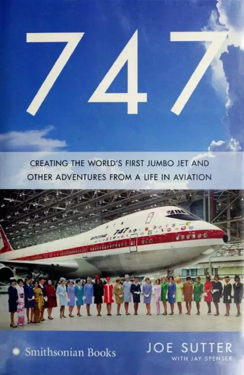 747: Creating the World's First Jumbo Jet and Other Adventures from a Life in Aviation