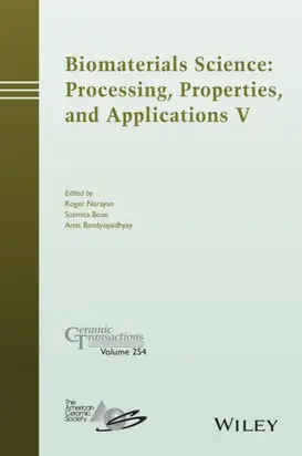 Biomaterials Science: Processing, Properties and Applications V