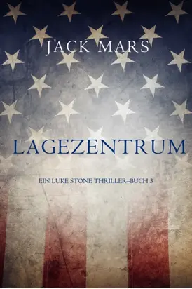 Lagezentrum: Ein Luke Stone Thriller – Buch 3