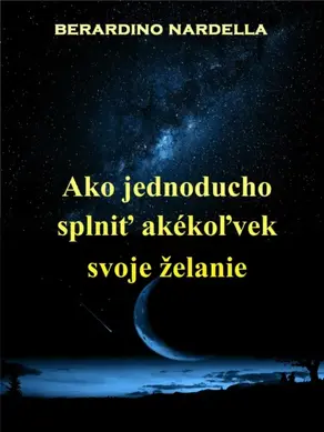 Ako Jednoducho Splniť Akékoľvek Svoje Želanie