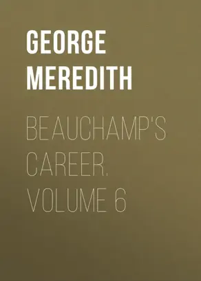 Beauchamp's Career. Volume 6