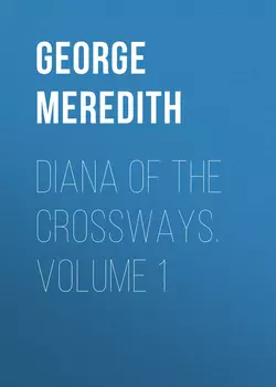 Diana of the Crossways. Volume 1