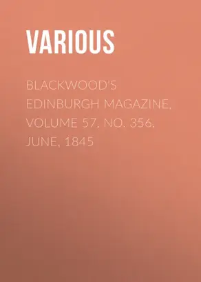 Blackwood's Edinburgh Magazine, Volume 57, No. 356, June, 1845
