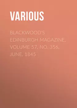 Blackwood's Edinburgh Magazine, Volume 57, No. 356, June, 1845