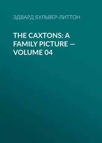 The Caxtons: A Family Picture – Volume 04