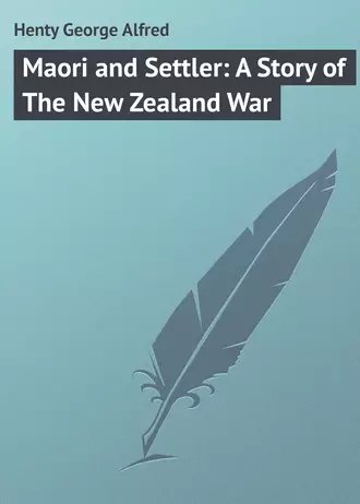 Maori and Settler: A Story of The New Zealand War