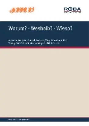 Warum? - Weshalb? - Wieso?