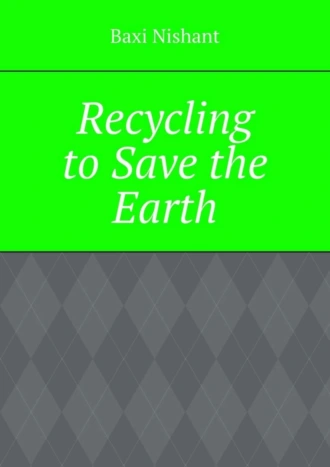 Recycling to Save the Earth