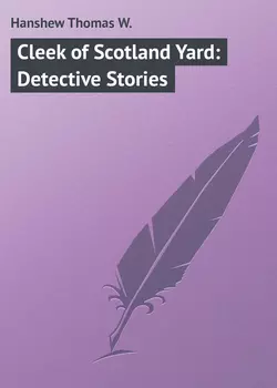 Cleek of Scotland Yard: Detective Stories