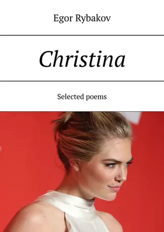 Christina. Selected poems