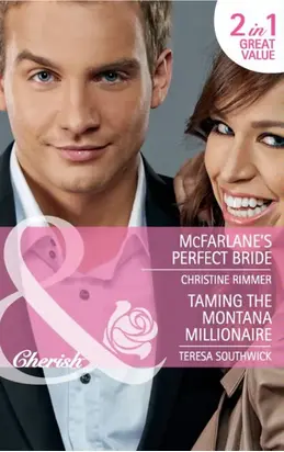 McFarlane's Perfect Bride / Taming the Montana Millionaire: McFarlane's Perfect Bride