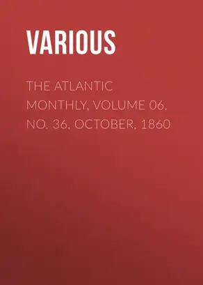 The Atlantic Monthly, Volume 06, No. 36, October, 1860