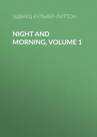 Night and Morning, Volume 1