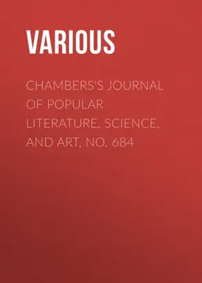 Chambers's Journal of Popular Literature, Science, and Art, No. 684