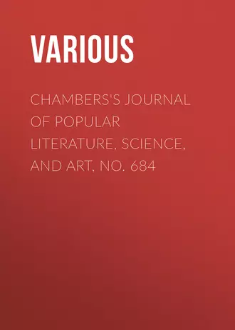 Chambers's Journal of Popular Literature, Science, and Art, No. 684