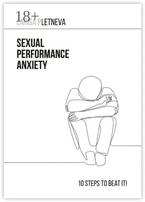 Sexual Performance Anxiety: 10 steps to beat it!